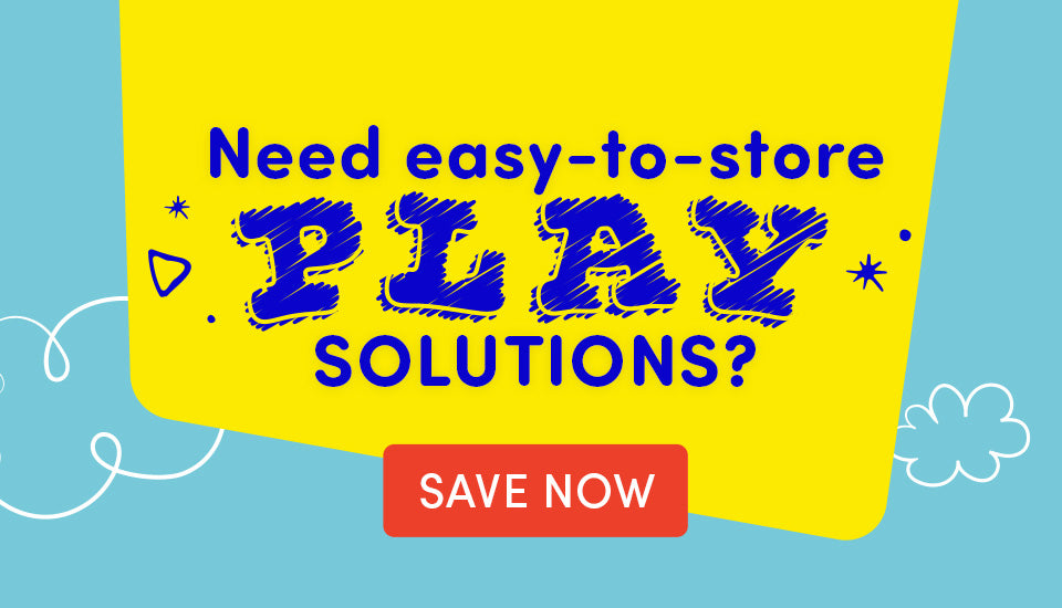 Need easy-to-store PLAY solutions! - Save Now